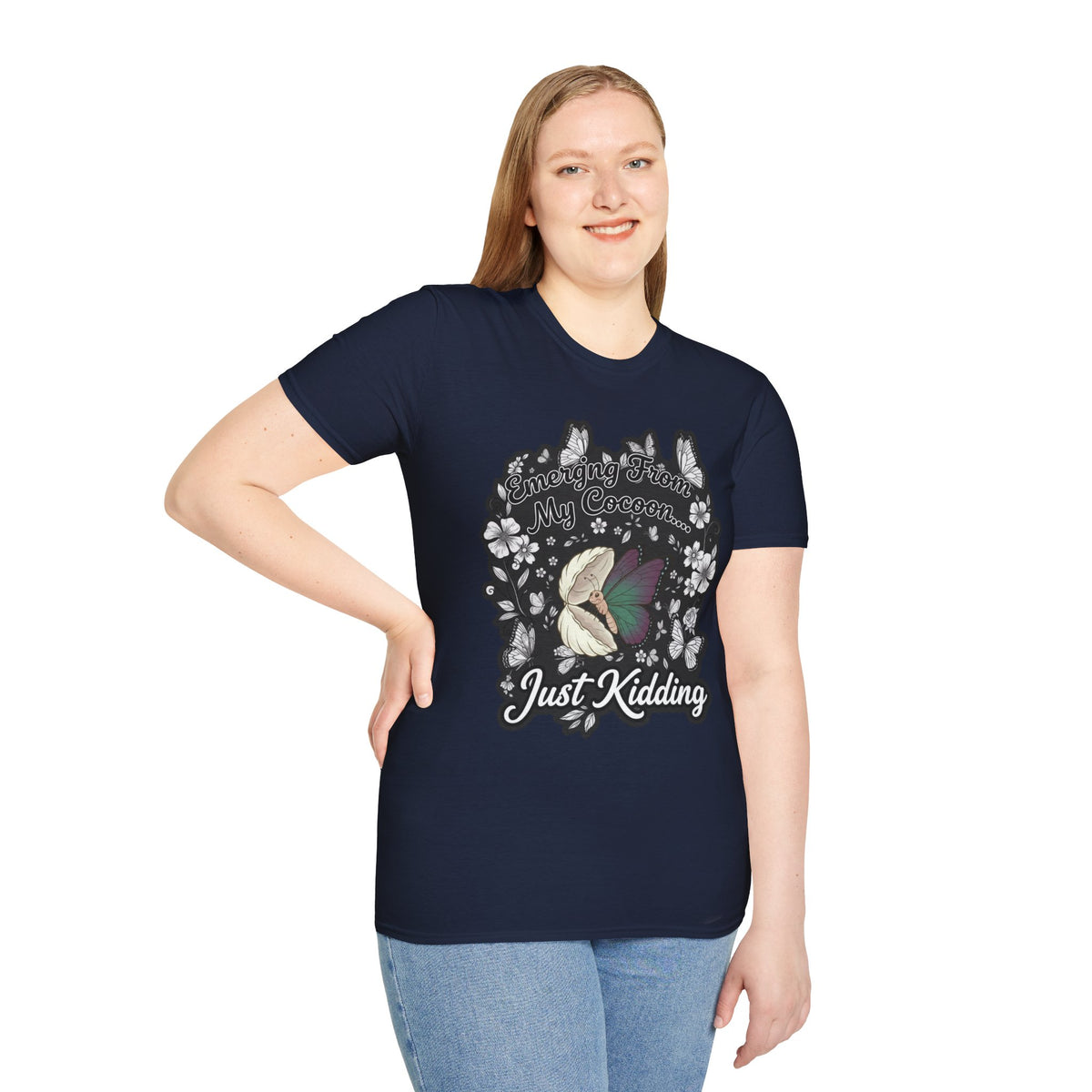 Emerging From My Cocoon… Just Kidding Butterfly T-Shirt