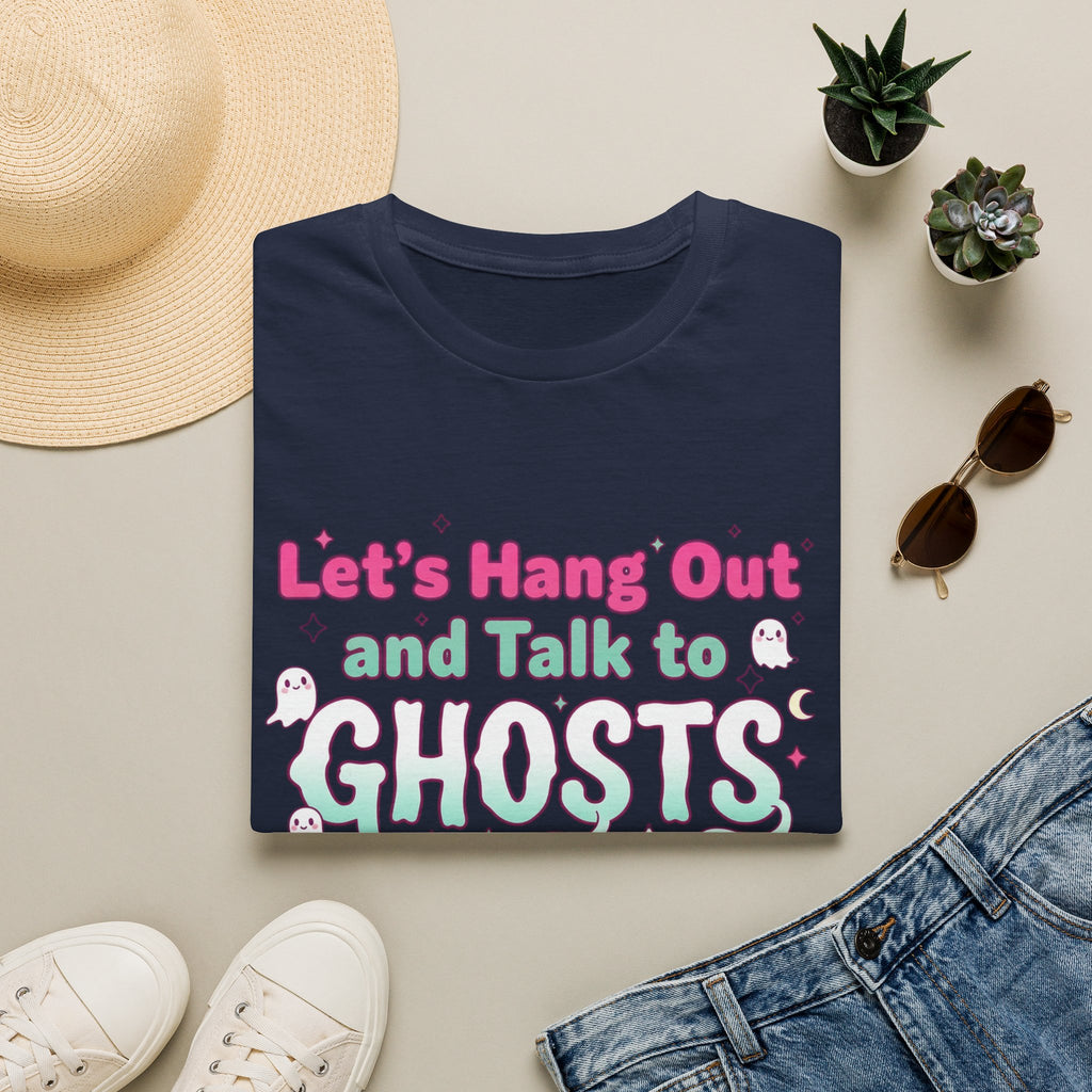 Let's Hang Out and Talk to Ghosts T-Shirt