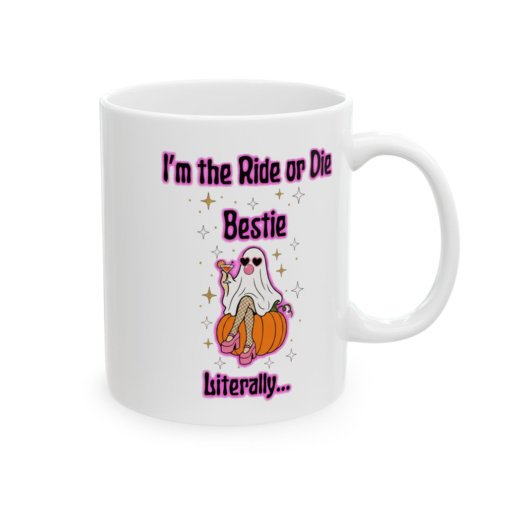 “I’m the Ride-or-Die Bestie” Mug (11oz, 15oz)