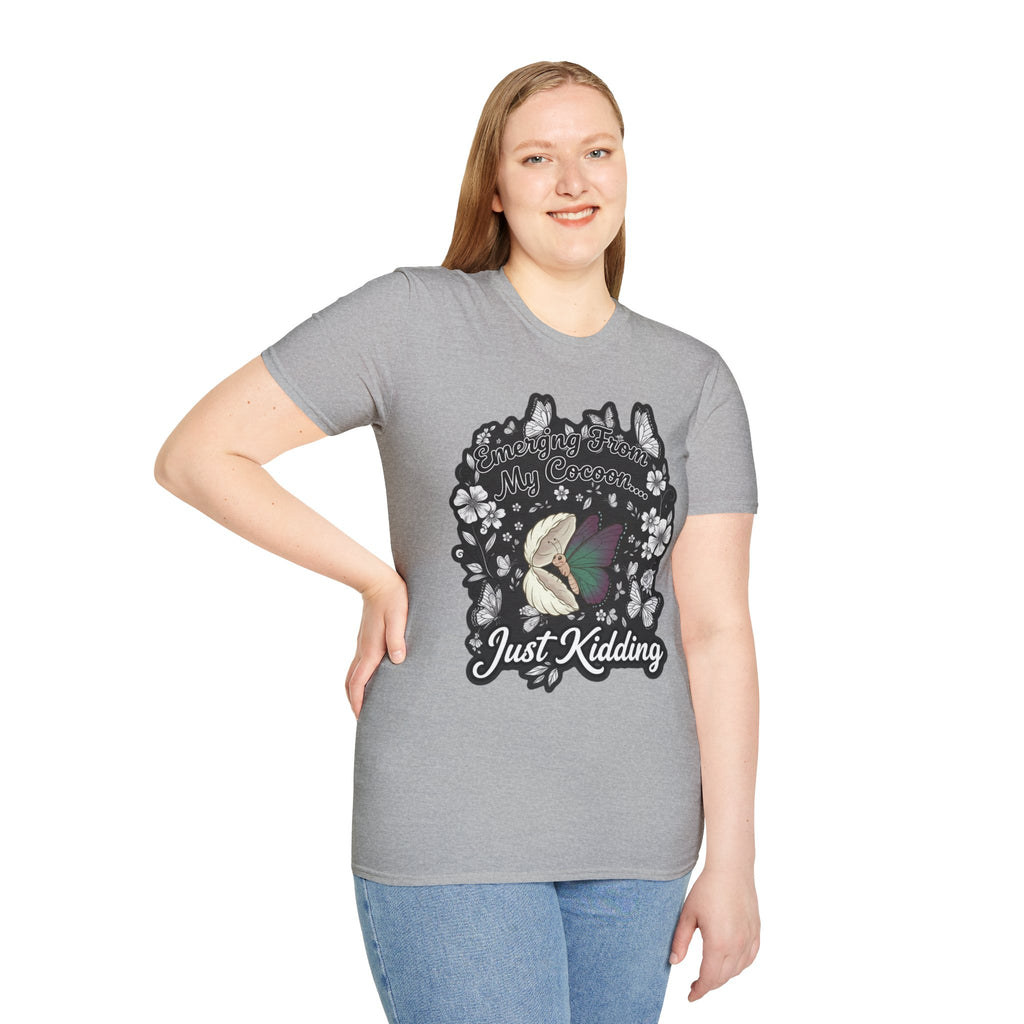 Emerging From My Cocoon… Just Kidding Butterfly T-Shirt