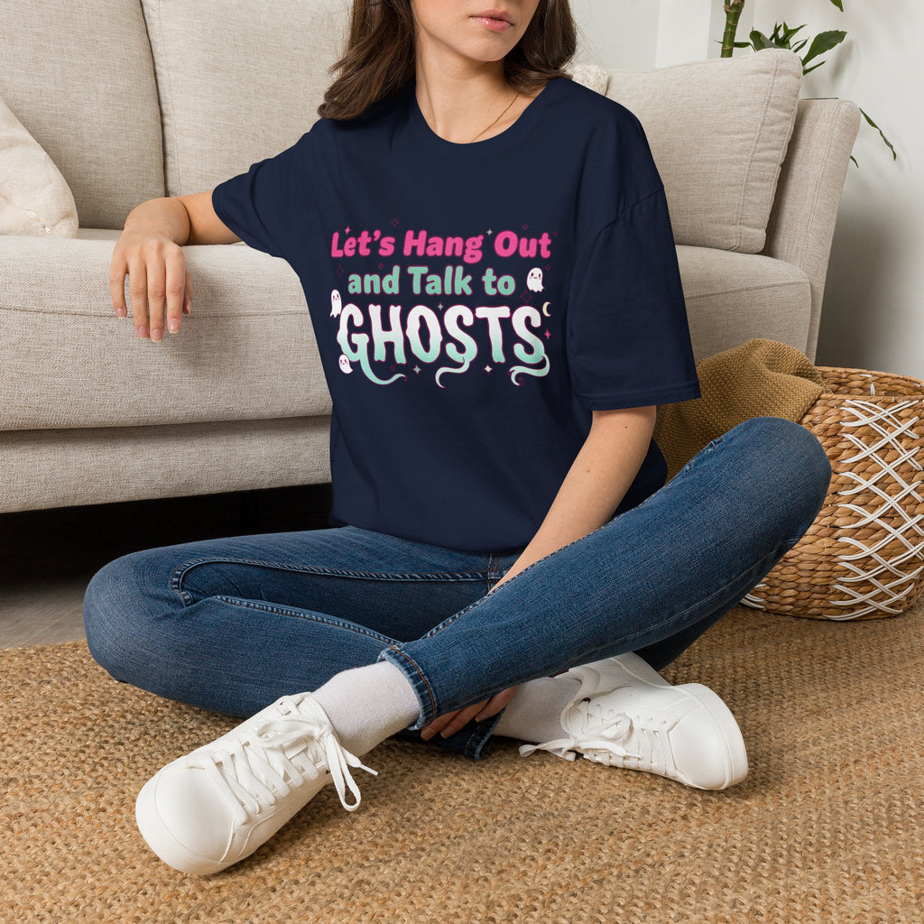 Let's Hang Out and Talk to Ghosts T-Shirt