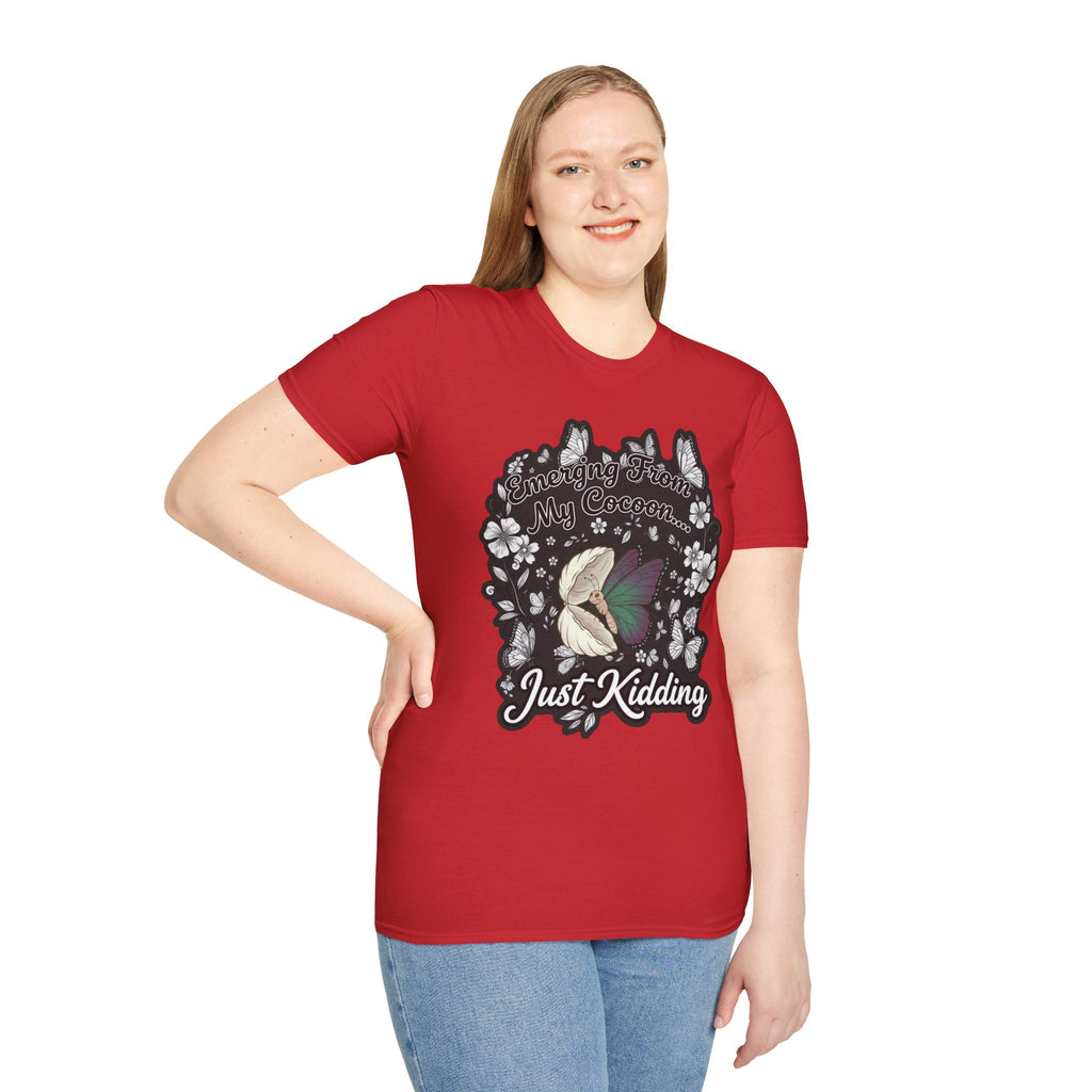 Emerging From My Cocoon… Just Kidding Butterfly T-Shirt