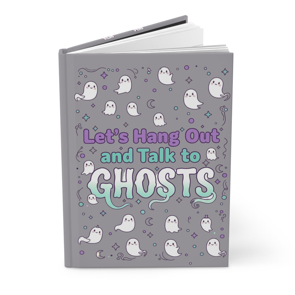 Let’s Hang Out and Talk to Ghosts Hardcover Journal — Cute Paranormal Notebook