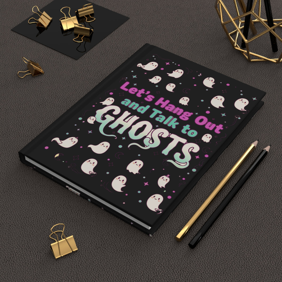 Let's Hang Out and Talk to Ghosts Hardcover Journal
