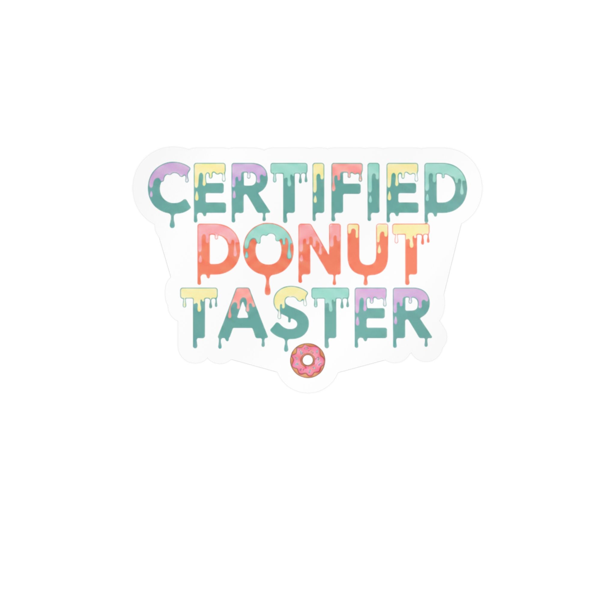 Kiss-Cut Vinyl Decal — "Certified Donut Taster" Colorful Drip Sticker