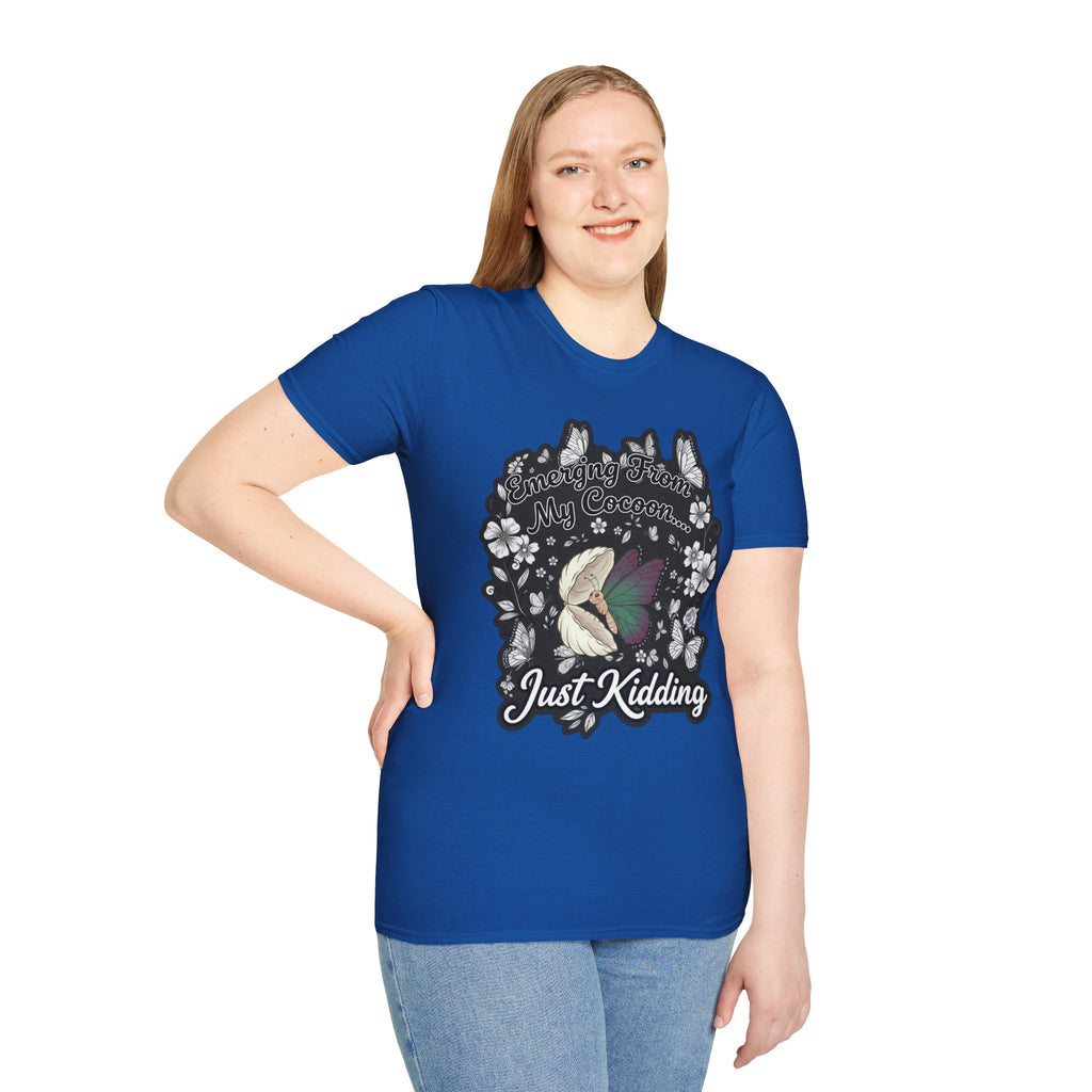 Emerging From My Cocoon… Just Kidding Butterfly T-Shirt