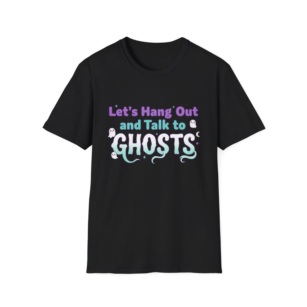 Let's Hang Out and Talk to Ghosts T-Shirt