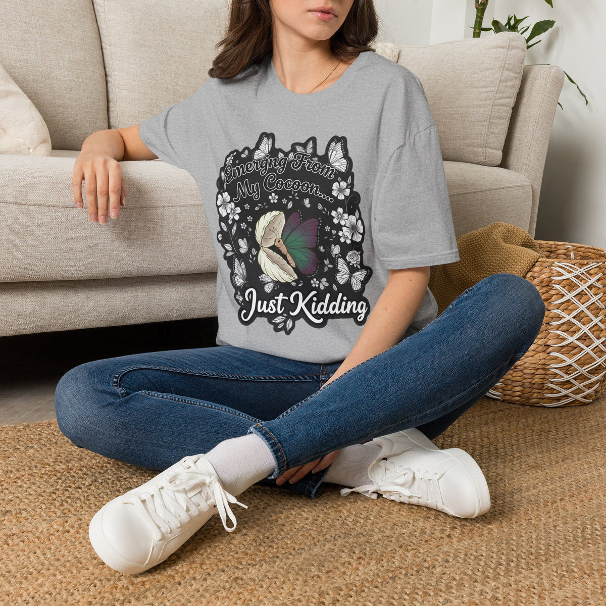 Emerging From My Cocoon… Just Kidding Butterfly T-Shirt