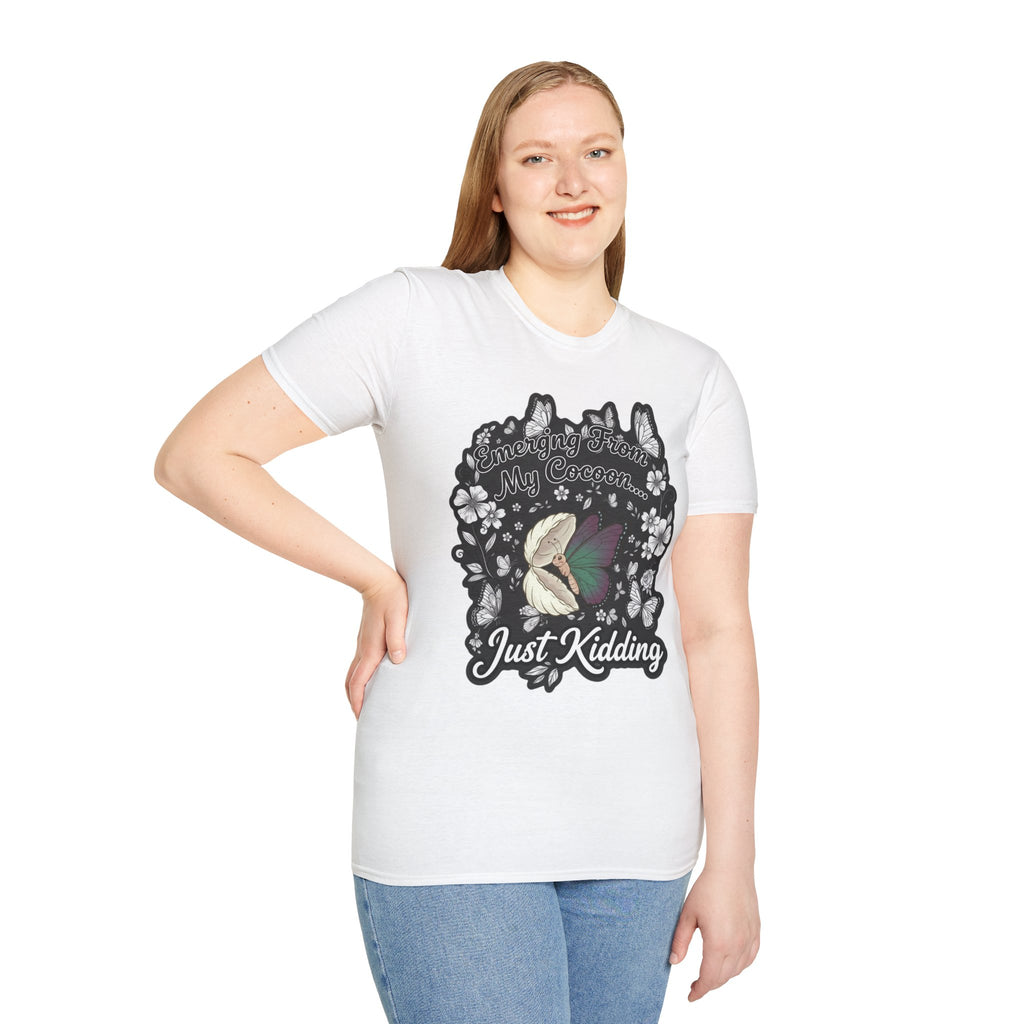 Emerging From My Cocoon… Just Kidding Butterfly T-Shirt