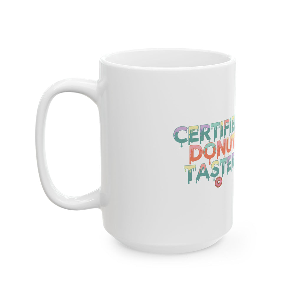 Ceramic Mug — "Certified Donut Taster" Colorful Foodie Coffee Cup (11oz/15oz)