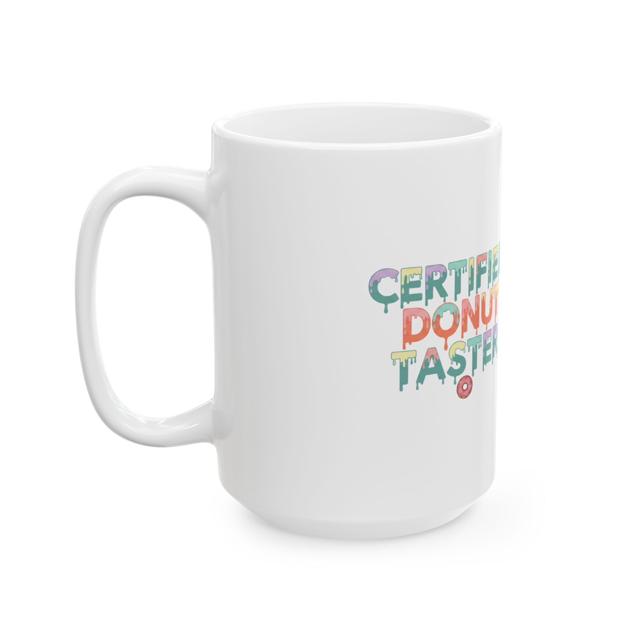 Ceramic Mug — "Certified Donut Taster" Colorful Foodie Coffee Cup (11oz/15oz)