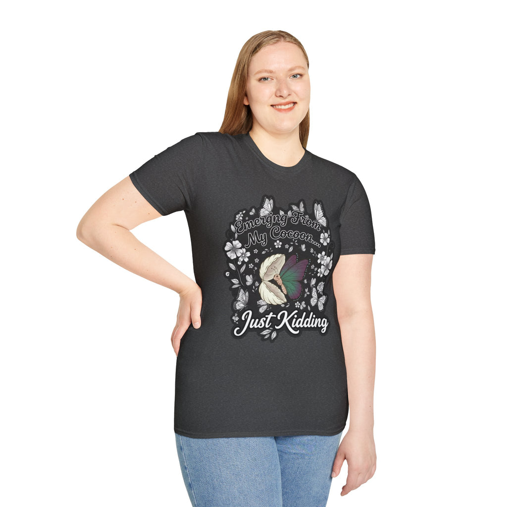 Emerging From My Cocoon… Just Kidding Butterfly T-Shirt