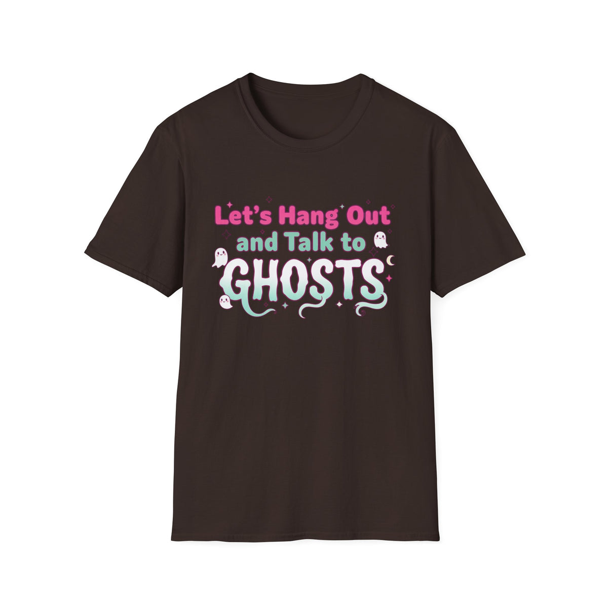 Let's Hang Out and Talk to Ghosts T-Shirt