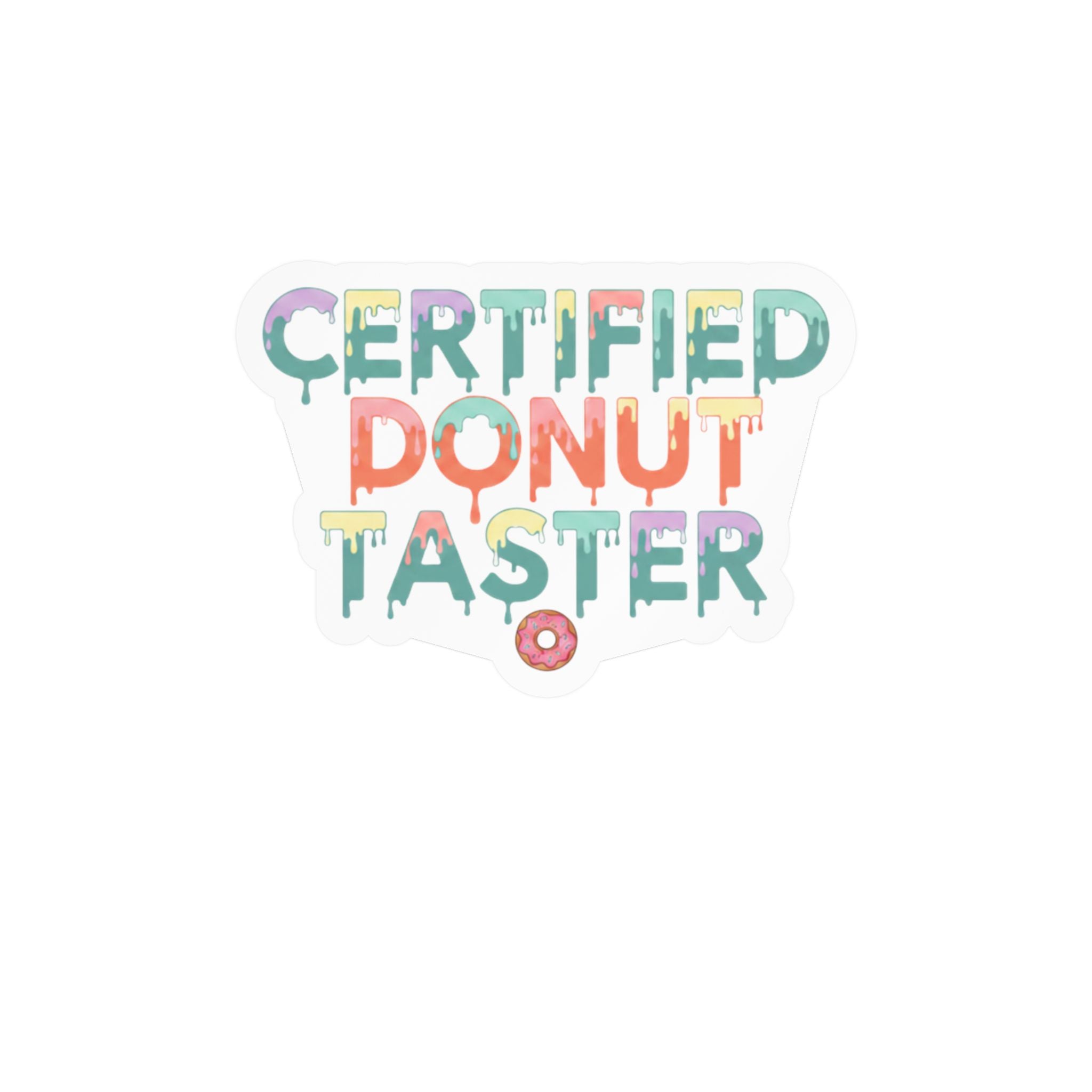 Kiss-Cut Vinyl Decal — "Certified Donut Taster" Colorful Drip Sticker