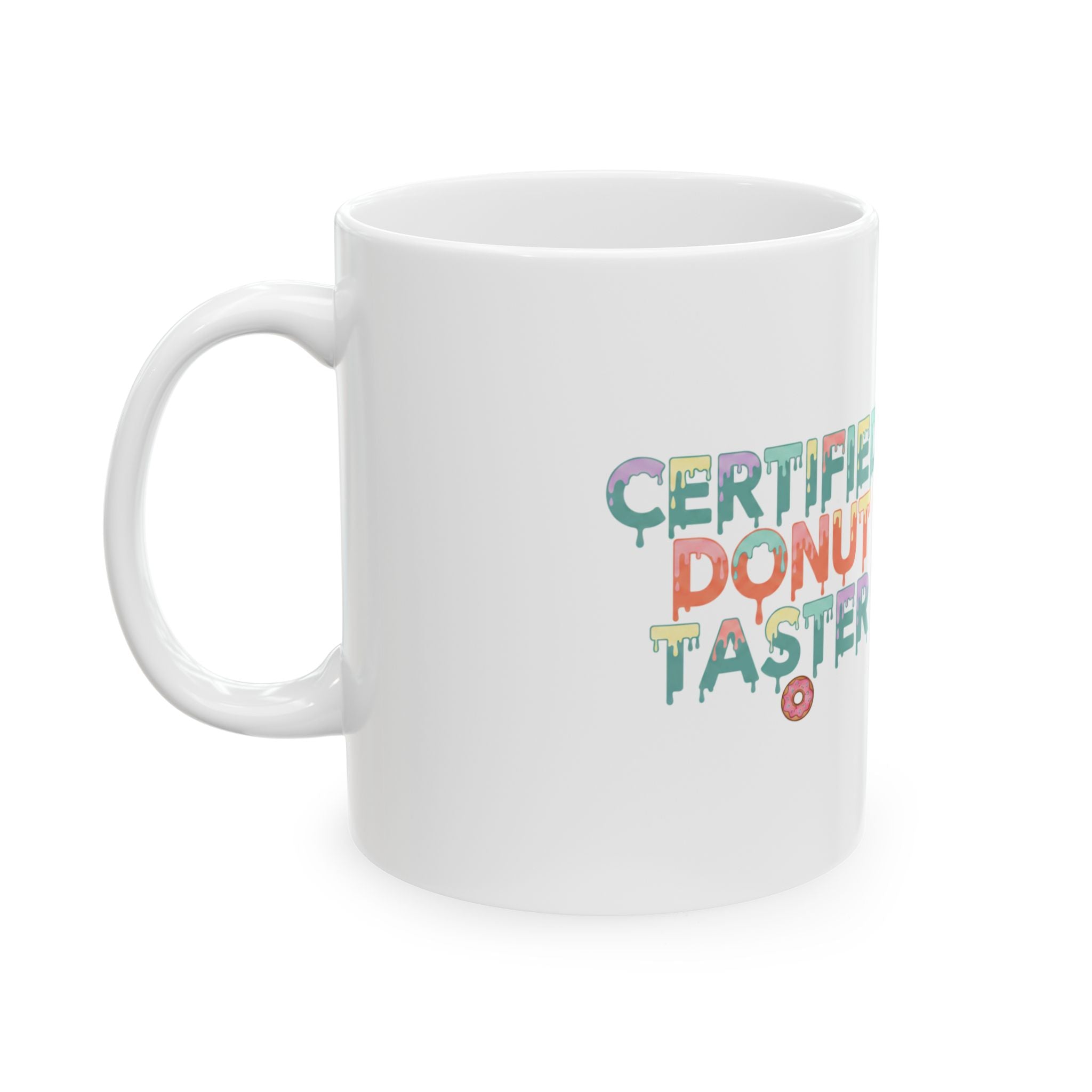 Ceramic Mug — "Certified Donut Taster" Colorful Foodie Coffee Cup (11oz/15oz)