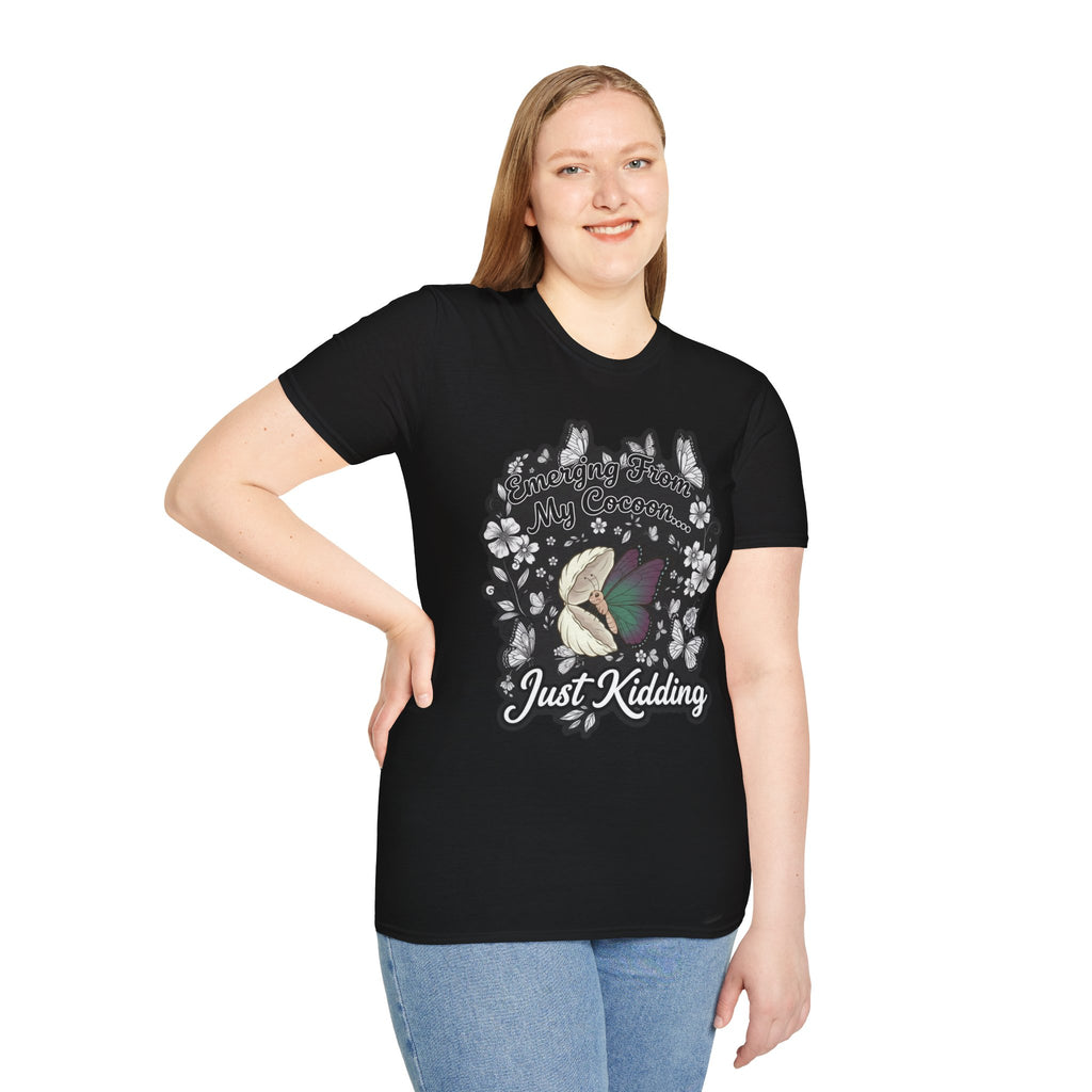 Emerging From My Cocoon… Just Kidding Butterfly T-Shirt