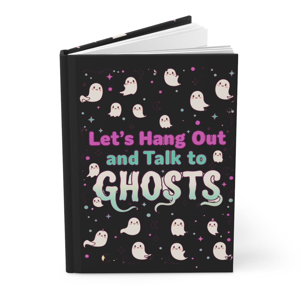 Let's Hang Out and Talk to Ghosts Hardcover Journal