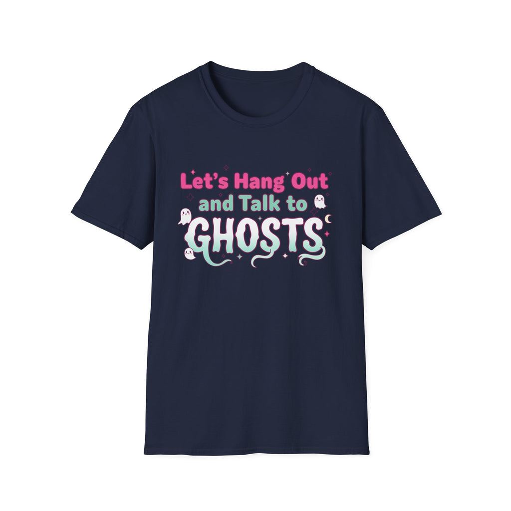 Let's Hang Out and Talk to Ghosts T-Shirt