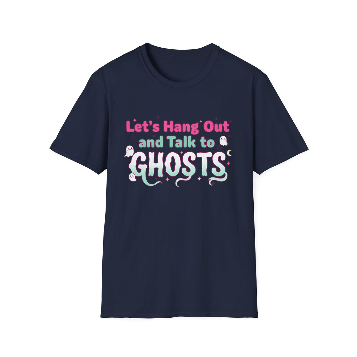 Let's Hang Out and Talk to Ghosts T-Shirt