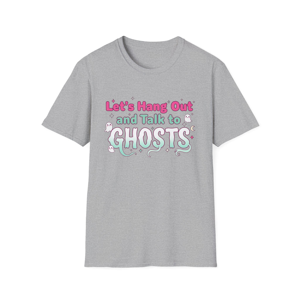 Let's Hang Out and Talk to Ghosts T-Shirt
