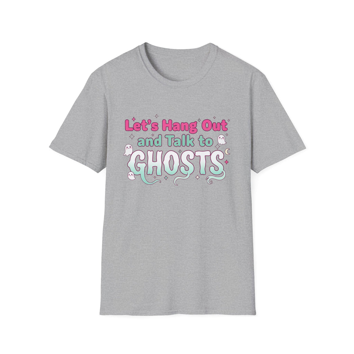 Let's Hang Out and Talk to Ghosts T-Shirt