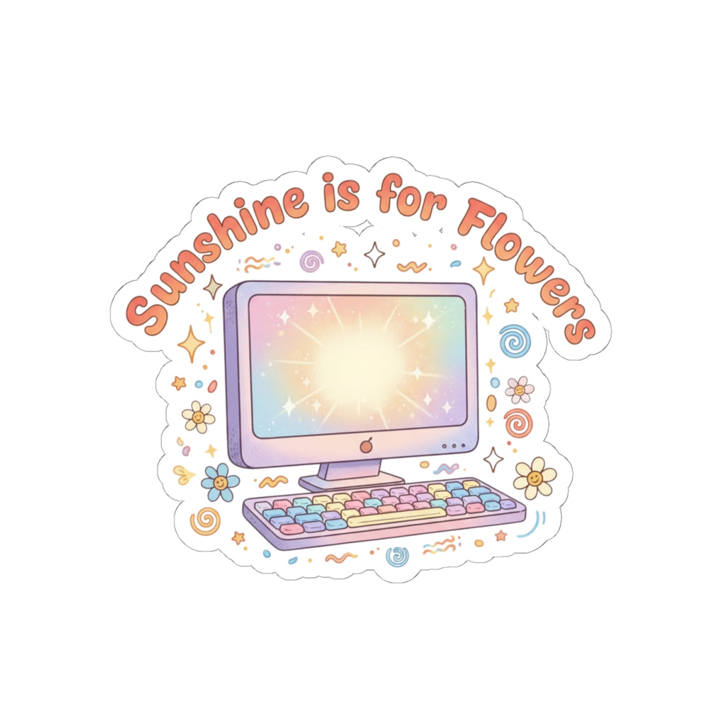 Sunshine Is for Flowers Kiss-Cut Sticker — Pastel Computer Floral Laptop Decal