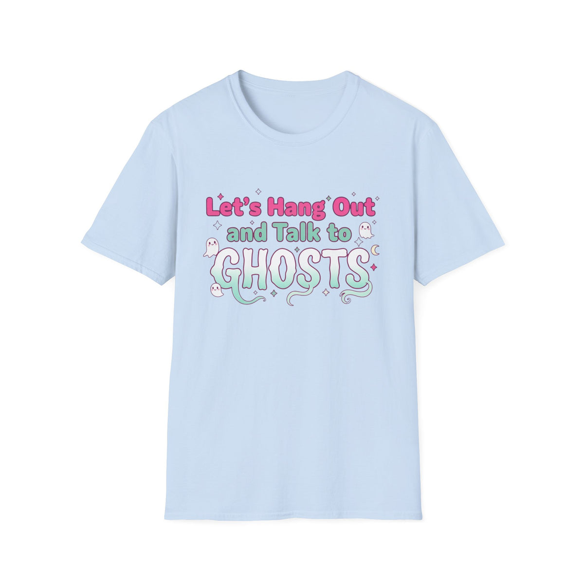 Let's Hang Out and Talk to Ghosts T-Shirt