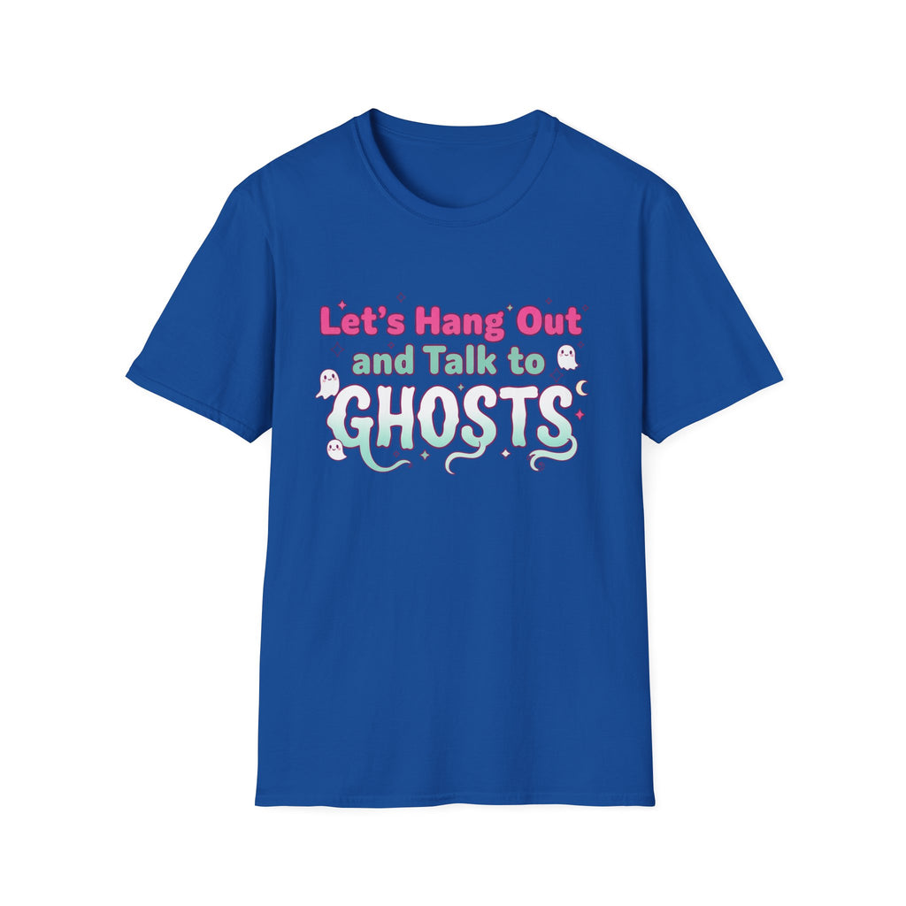 Let's Hang Out and Talk to Ghosts T-Shirt