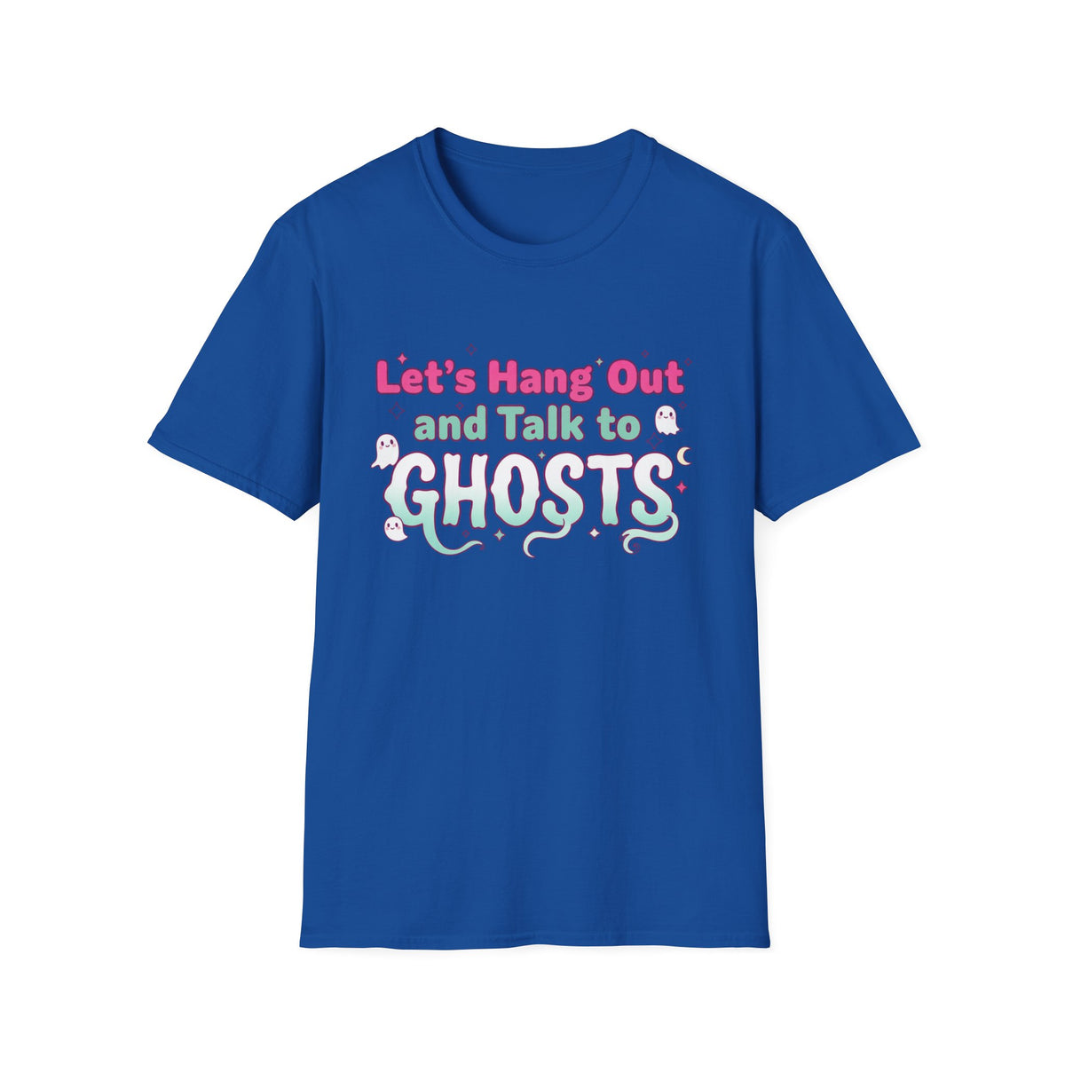 Let's Hang Out and Talk to Ghosts T-Shirt