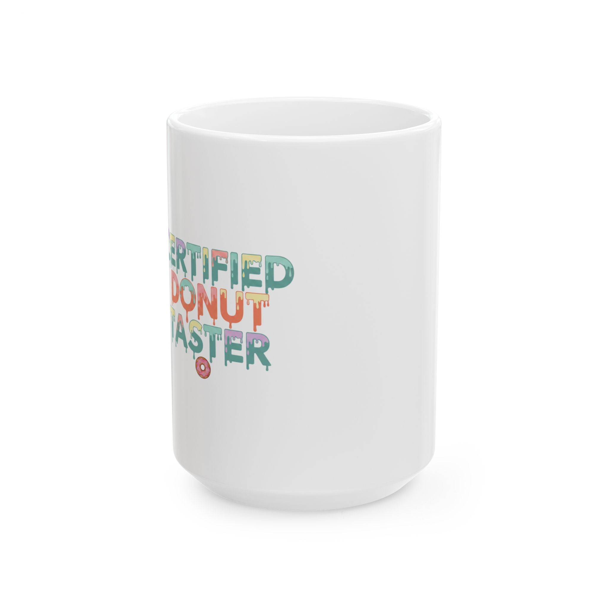 Ceramic Mug — "Certified Donut Taster" Colorful Foodie Coffee Cup (11oz/15oz)