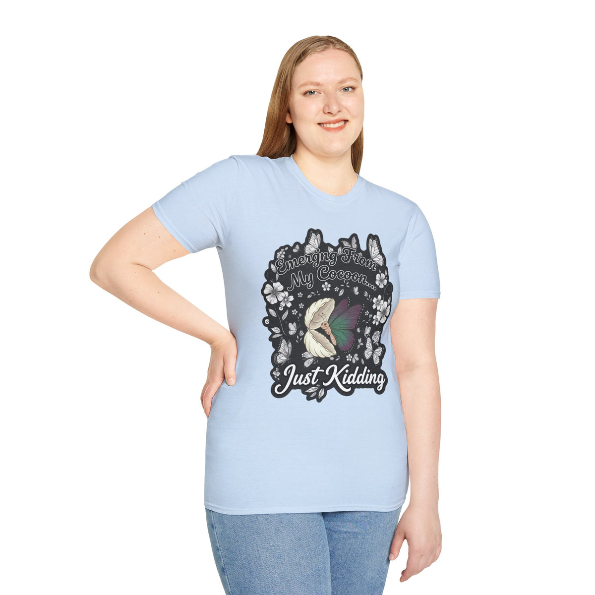 Emerging From My Cocoon… Just Kidding Butterfly T-Shirt